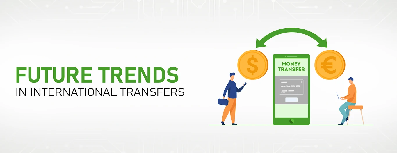 The Future of International Money Transfers: Trends to Watch